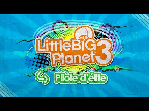 Guide complet des trophées, LittleBigPlanet 3 : comment viser le 100% (PS4/PS3)